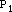 P with a subscript of 1